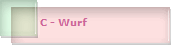 C - Wurf